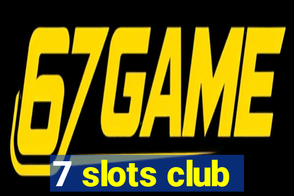 7 slots club